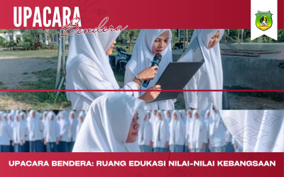 Upacara Bendera: Ruang Edukasi Nilai-Nilai Kebangsaan
